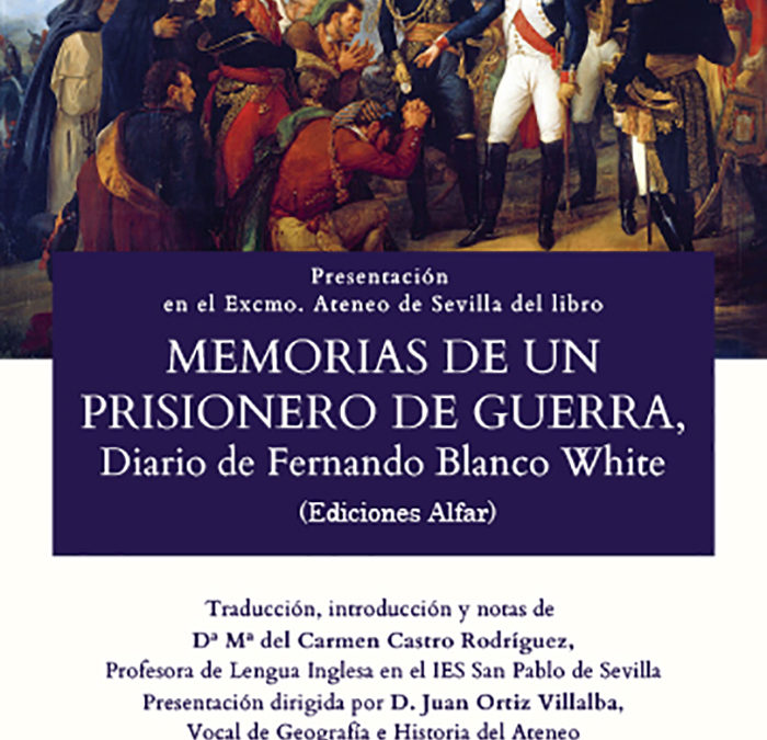 Presentación Memorias de un prisionero de guerra. Diario de Fernando Blanco White, 18/09 en Ateneo de Sevilla