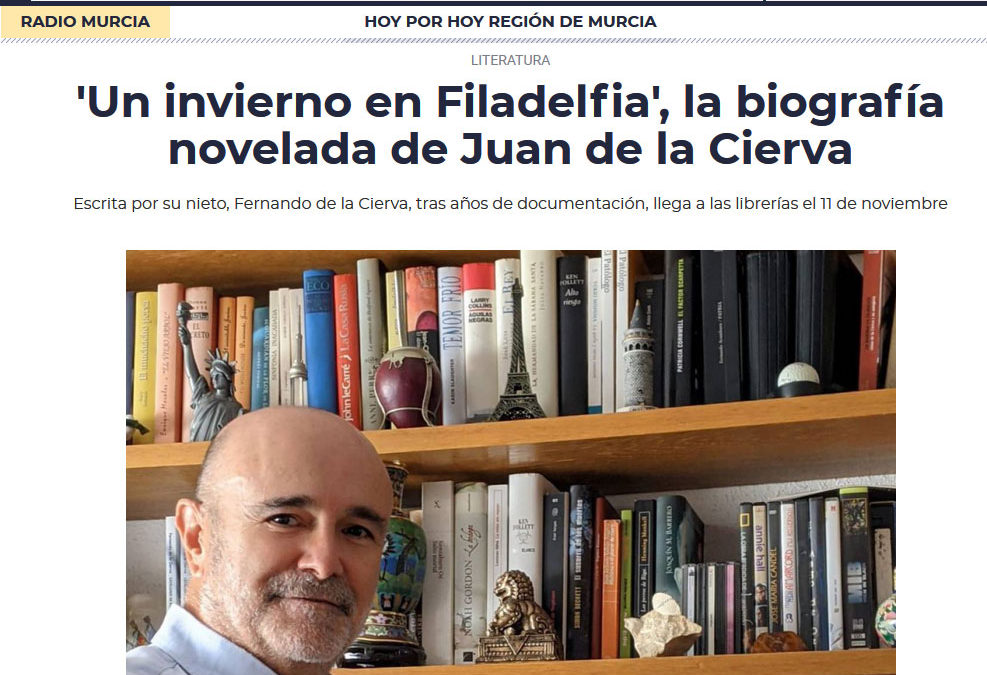 Un invierno en Filadelfia (Juan de la Cierva y su autogiro) de Fernando de la Cierva en Cadena SER Murcia.
