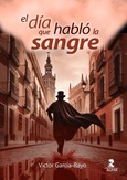 El día que habló la sangre Portada de: El día que habló la sangre