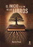 El inicio y el fin de los libros Portada de: El inicio y el fin de los libros