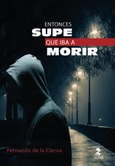 Portada de: Entonces supe que iba a morir